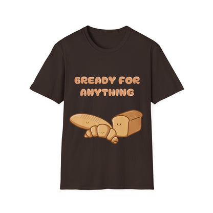 Bready For Anything T Shirt