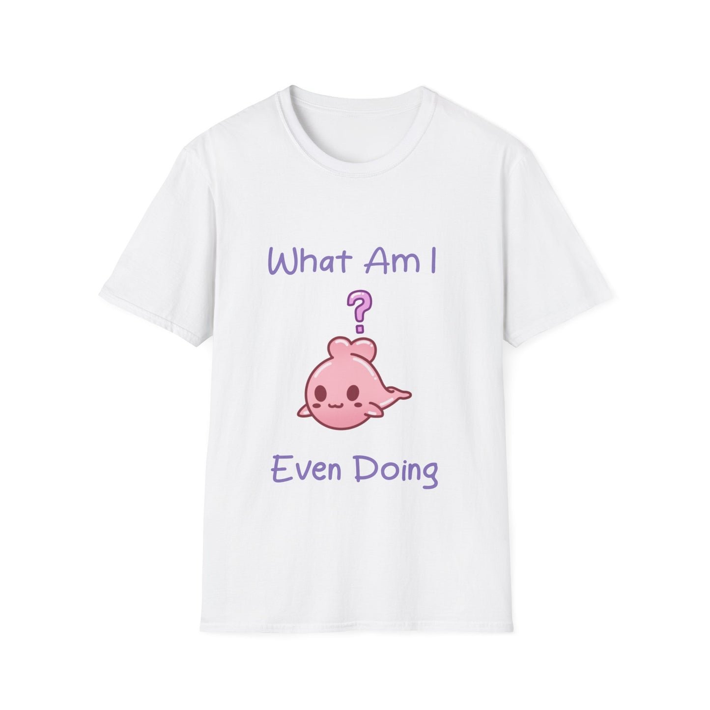 What Am I Doing T Shirt