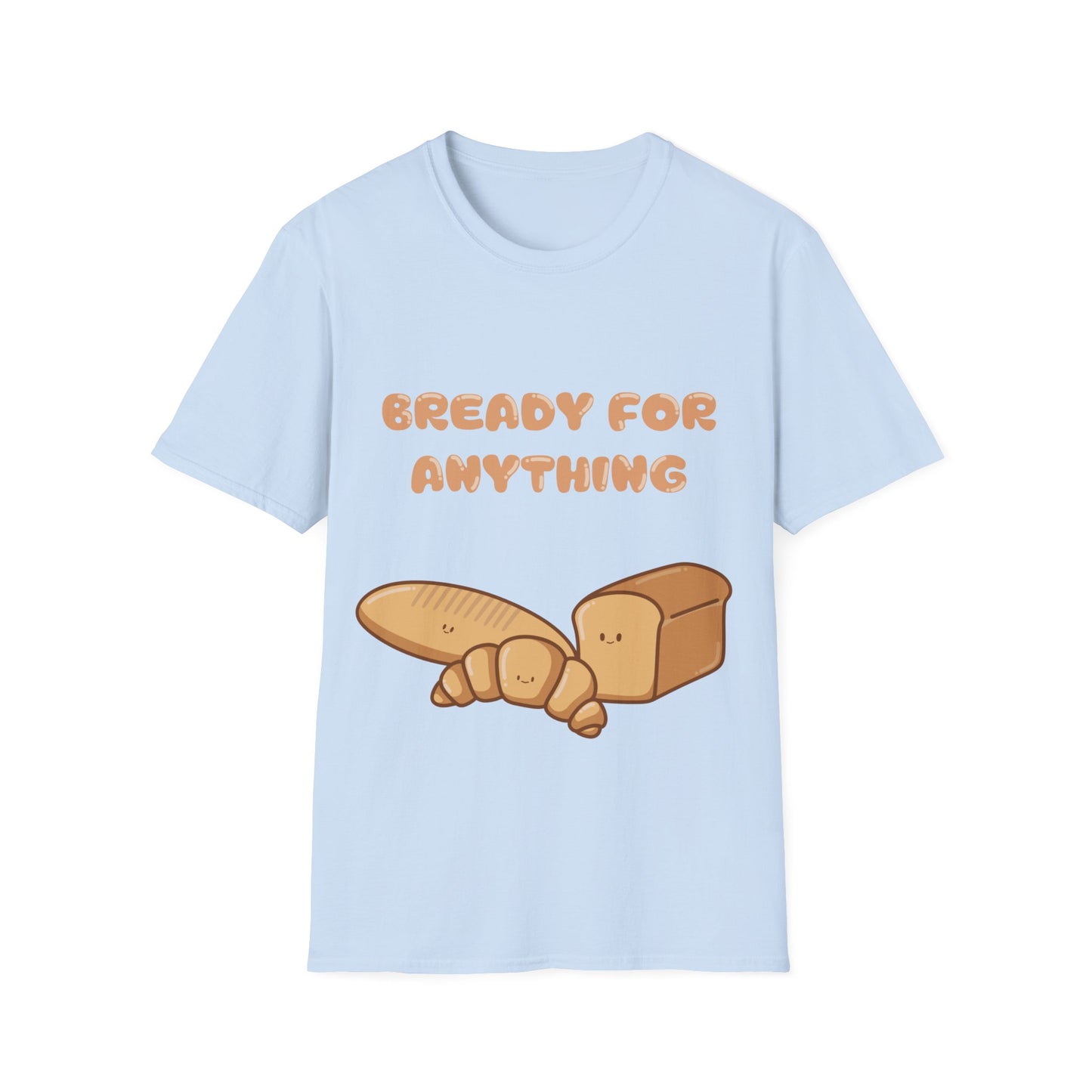 Bready For Anything T Shirt