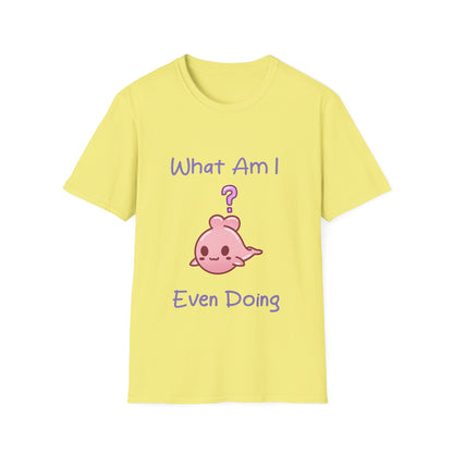 What Am I Doing T Shirt