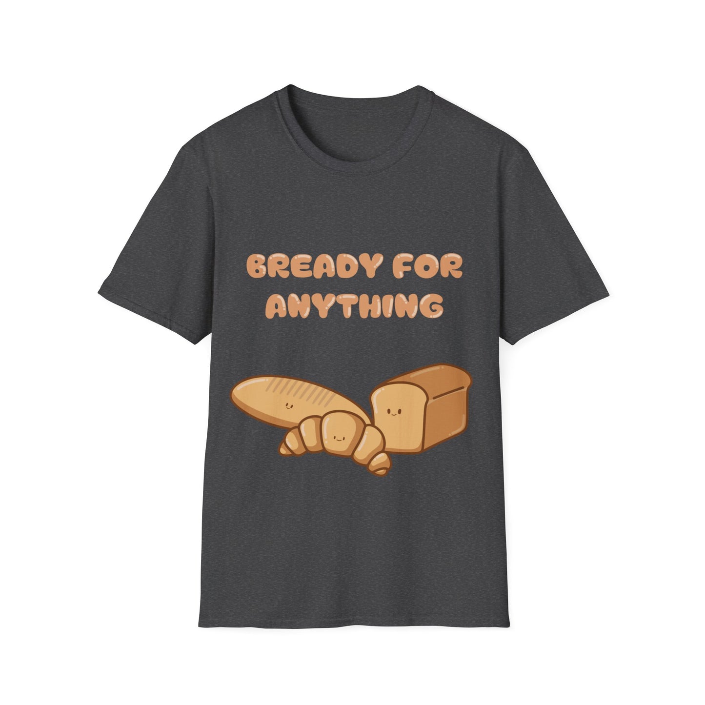 Bready For Anything T Shirt