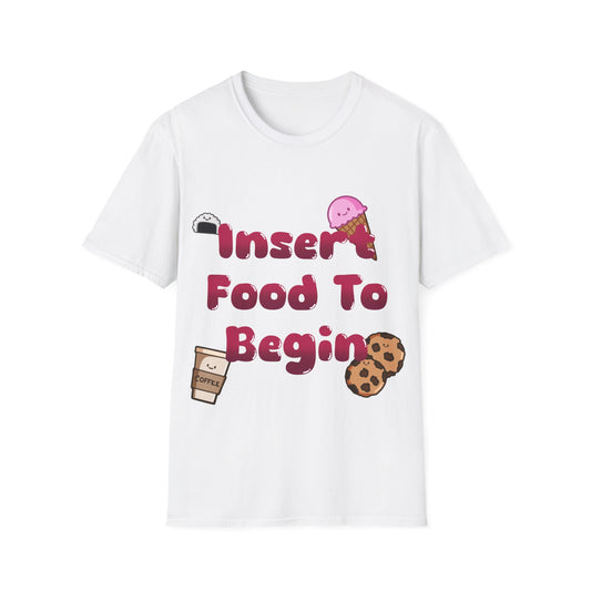 Funny Food T Shirt Insert Food To Begin